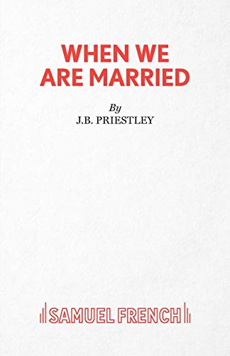 9780573014765: When We Are Married (Acting Edition S.)