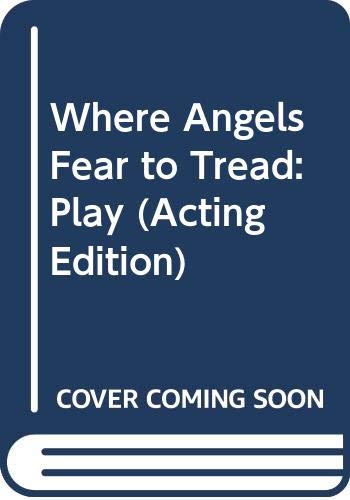 9780573014772: WHERE ANGELS FEAR TO TREAD (Acting Edition)