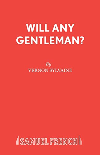 Will Any Gentleman?: Play (Acting Edition) - Sylvaine, Vernon
