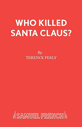 Who killed Santa Claus? a play