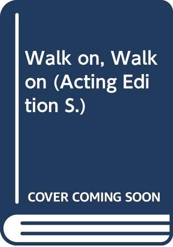 Walk on, walk on: A play (Acting Edition) (9780573015946) by Hall, Willis