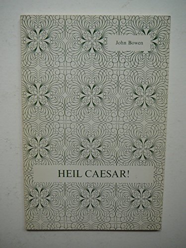 Heil Caesar!: A play (Acting Edition) (9780573017056) by Bowen, John