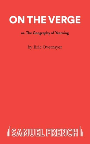 9780573017124: On the Verge or the Geography of Yearning
