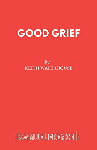 Good Grief (9780573017773) by Waterhouse, Keith