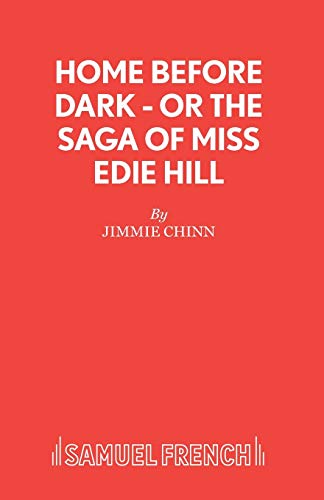 Stock image for Home Before Dark or The Saga of Miss Edie Hill Acting Edition S for sale by PBShop.store US