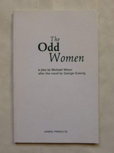 The odd women: A play (9780573018527) by Meyer, Michael Leverson