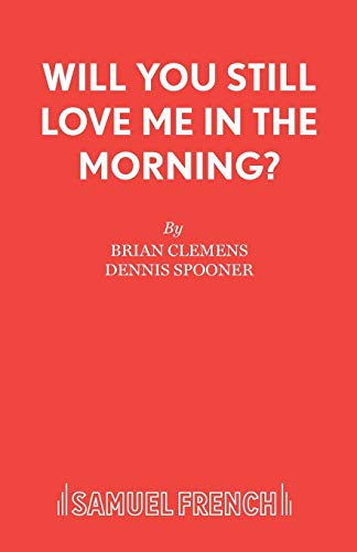 Stock image for Will You Still Love Me in the Morning? (Acting Edition) for sale by The Yard Sale Store