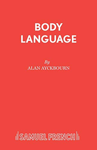 Body Language (French's Acting Edition S) (9780573019579) by Ayckbourn, Alan