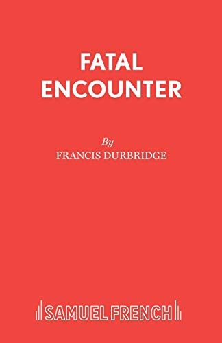 Imagen de archivo de Fatal Encounter (French's Acting Edition S.) a la venta por WorldofBooks