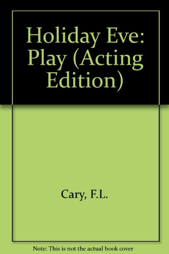 Holiday Eve: Play (Acting Edition) (9780573021015) by F.L. Cary; Philip King