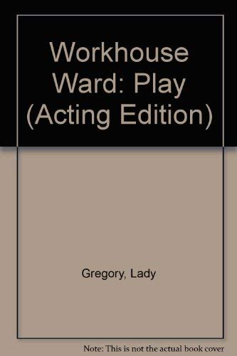 Workhouse Ward: Play (Acting Edition) (9780573023019) by LADY GREGORY