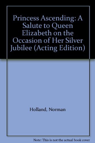 Imagen de archivo de Princess Ascending : A Salute to Queen Elizabeth on the Occasion of Her Silver Jubilee a la venta por Better World Books