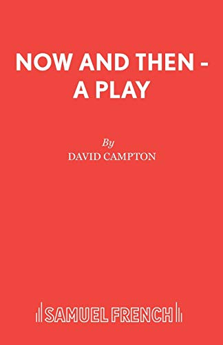 Now and Then - A Play (9780573033674) by Campton, David