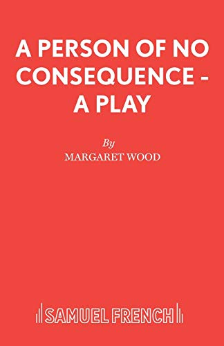 9780573033698: A Person of No Consequence - A Play