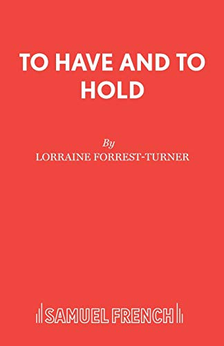 Stock image for To Have and To Hold (French's Acting Editions) for sale by Housing Works Online Bookstore