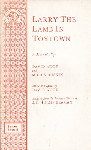 Larry the Lamb in Toytown: A Musical Play (9780573050381) by Wood, David; Ruskin, Sheila