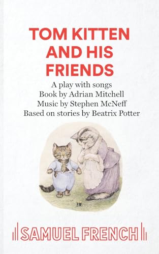 Tom Kitten and his friends: A play with songs (Acting Edition) (9780573051166) by [???]