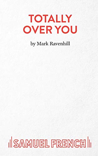 9780573052514: Totally Over You (French's Acting Editions)