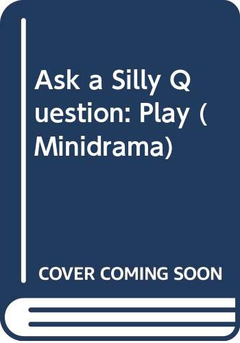 Stock image for Ask a Silly Question: Play (Minidrama) for sale by The Yard Sale Store