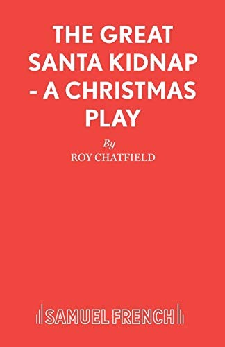 9780573066238: The Great Santa Kidnap - A Christmas Play