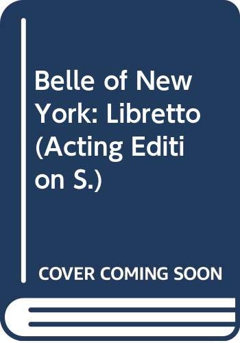 Imagen de archivo de Belle of New York: Libretto (Acting Edition) a la venta por The Yard Sale Store