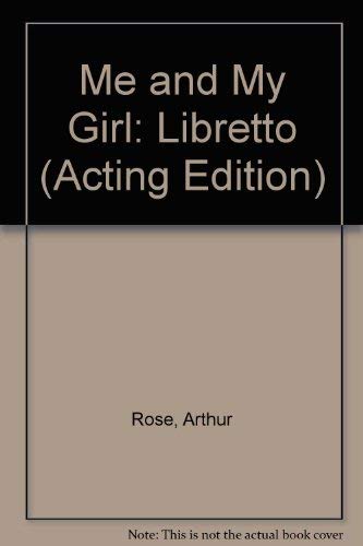 Me and My Girl: Libretto (Acting Edition) (9780573080203) by Arthur Rose; Douglas Furber