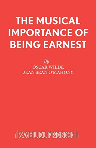 9780573080814: The Musical Importance of Being Earnest: a Musical : Based on the The Importance of Being Earnest by Oscar Wilde