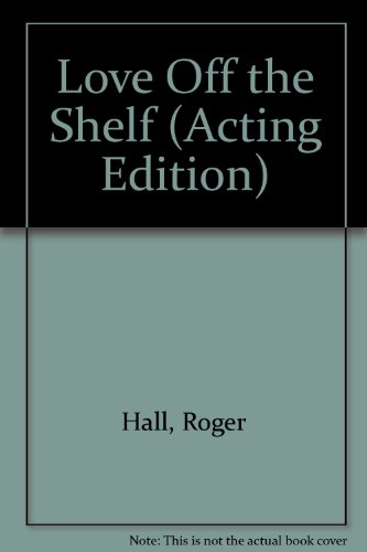 Love Off the Shelf (9780573081002) by Hall, Roger