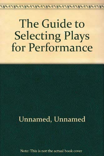9780573091407: The Guide to Selecting Plays for Performance
