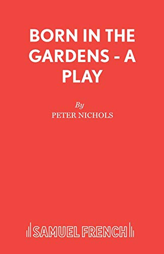 9780573110450: Born in the Gardens - A Play (Acting Edition S.)