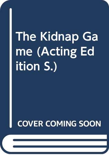 Imagen de archivo de The Kidnap Game (Acting Edition) a la venta por The Yard Sale Store