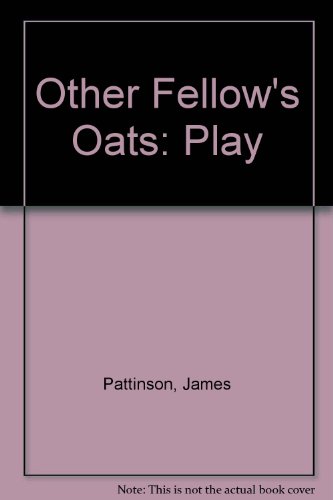 Other Fellow's Oats: Play (9780573113130) by James Pattinson