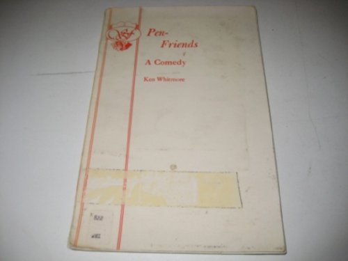 Pen-friends, a comedy (Acting Edition) (9780573113468) by Ken Whitmore