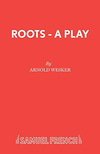 9780573113772: Roots - A Play (Acting Edition S.)