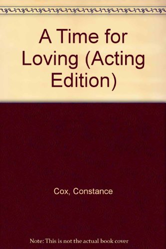 A Time for Loving (Acting Edition S.) (9780573114175) by Cox, Constance