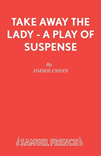 9780573114533: Take Away the Lady - A play of suspense