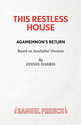 9780573116797: This Restless House, Part One: Agamemnon's Return