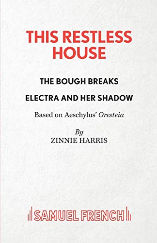 9780573116803: This Restless House, Pts. Two & Three: The Bough Breaks / Electra and Her Shadow