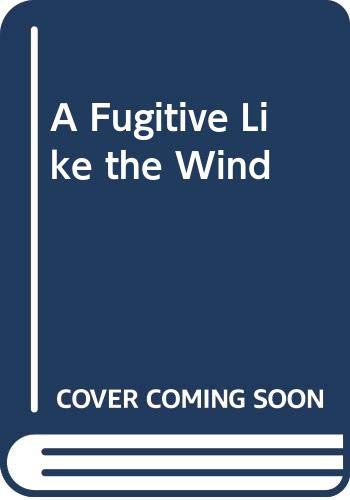 Stock image for A Fugitive Like the Wind for sale by The Yard Sale Store