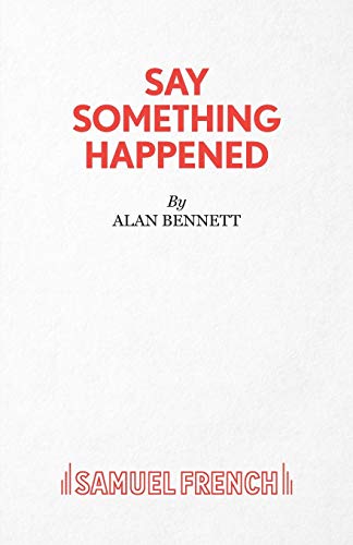 Say Something Happened (9780573122460) by Bennett, Alan