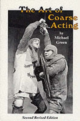 9780573190292: The Art of Coarse Acting, or, How to Wreck an Amateur Dramatic Society (Acting Edition S.)