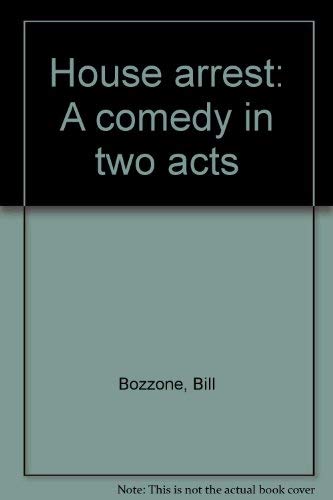 House arrest: A comedy in two acts (9780573600074) by Bozzone, Bill