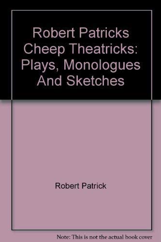 Stock image for Robert Patricks Cheep Theatricks: Plays, Monologues And Sketches for sale by Your Online Bookstore