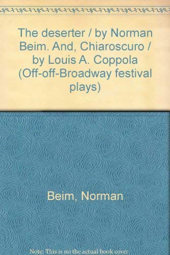 9780573600432: The deserter / by Norman Beim. And, Chiaroscuro / by Louis A. Coppola (Off-off-Broadway festival plays)