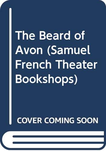 Imagen de archivo de The Beard of Avon (Samuel French Theater Bookshops) a la venta por Front Cover Books