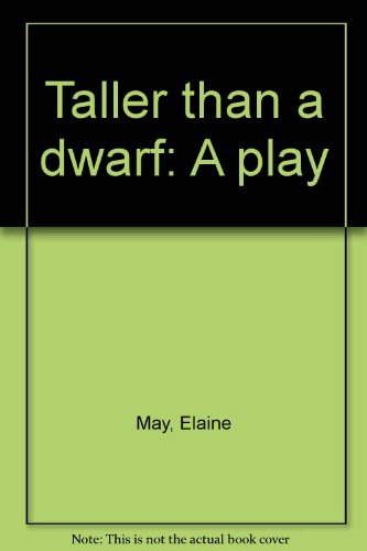 Taller than a dwarf: A play - May, Elaine