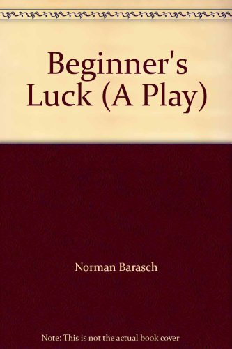 Imagen de archivo de Beginner's Luck (A Play) a la venta por GOMEDIA