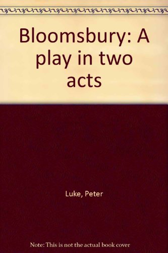 Bloomsbury: A play in two acts (9780573606489) by Luke, Peter
