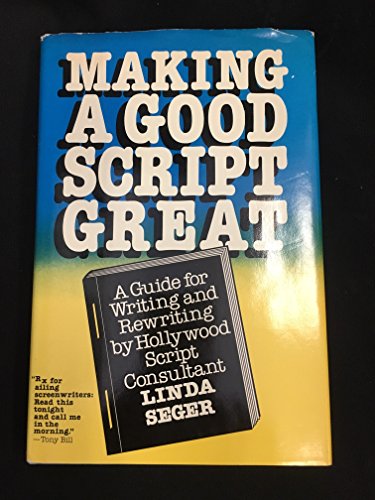 9780573606915: Making a Good Script Great: Guide for Writing and Rewriting