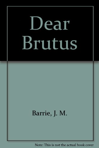 Imagen de archivo de Dear Brutus a la venta por The Yard Sale Store